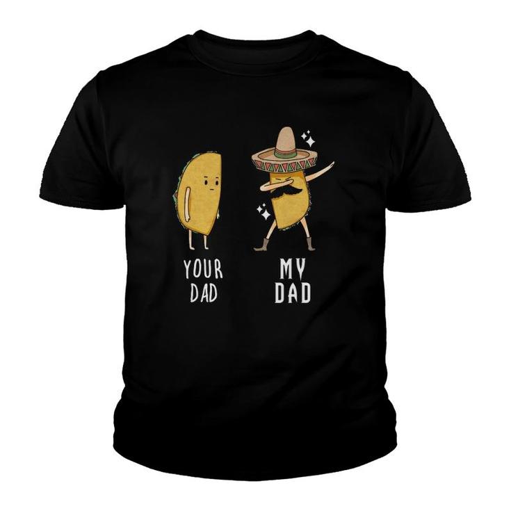 Your Dad My Dad Funny Taco Father Dabbing Mexican Youth T-shirt