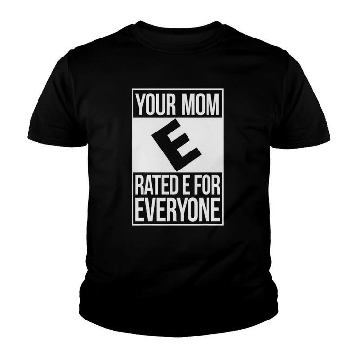 Your Mom Rated E For Everyone Quote Fun Gift Youth T-shirt