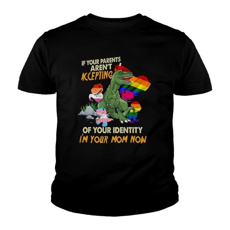Your Parent Aren't Accepting I'm Your Mom Now Free Mom Hug Youth T-shirt