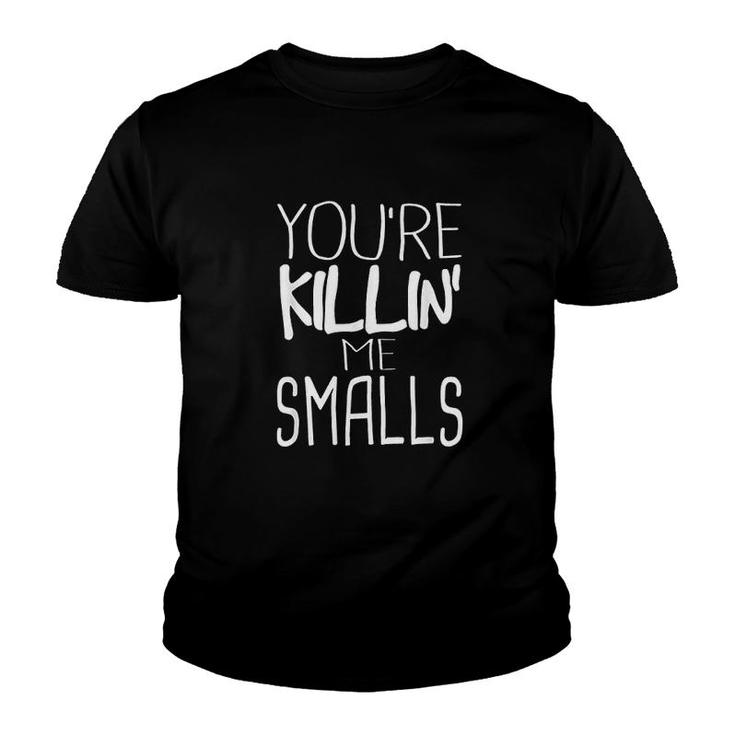 You're Killin' Me Smalls Youth T-shirt
