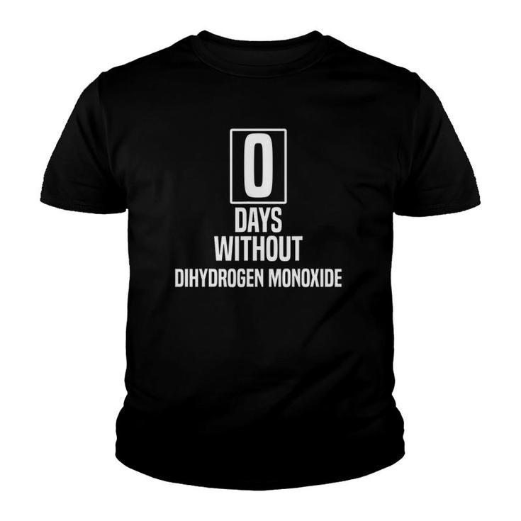Zero Days Without Dihydrogen Monoxide Sarcasm Water Youth T-shirt