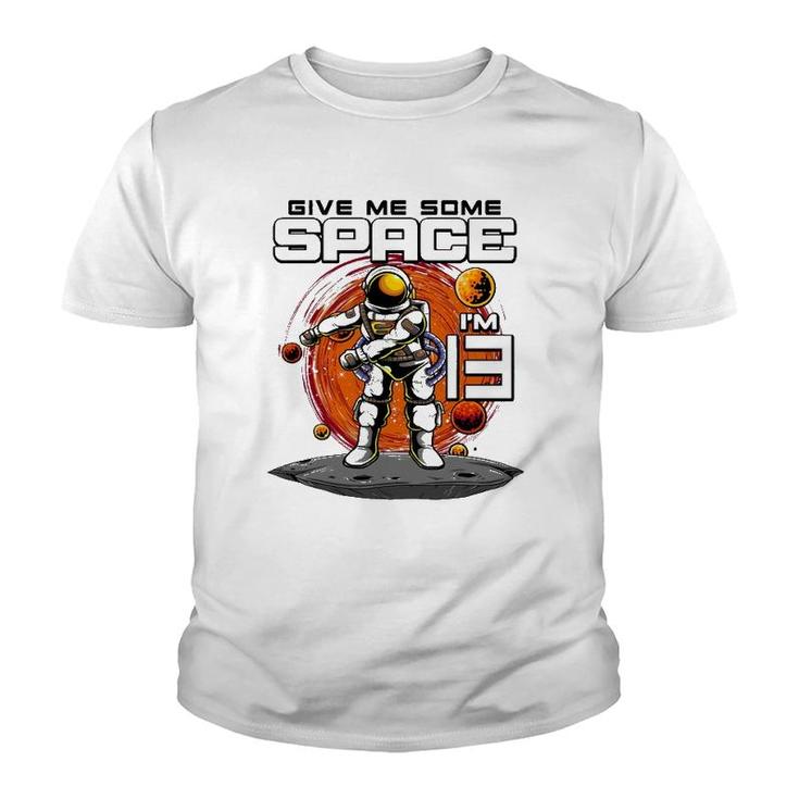 13Th Birthday Astronaut Give Me Some Space I'm 13 Years Old Youth T-shirt