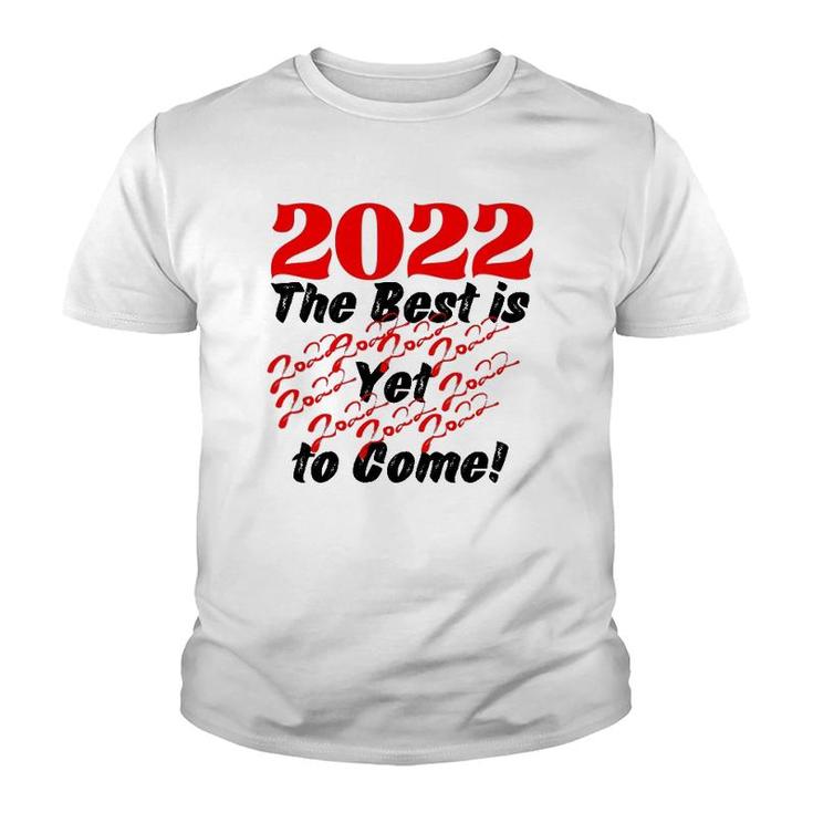 2022 The Best Is Yet To Come Youth T-shirt