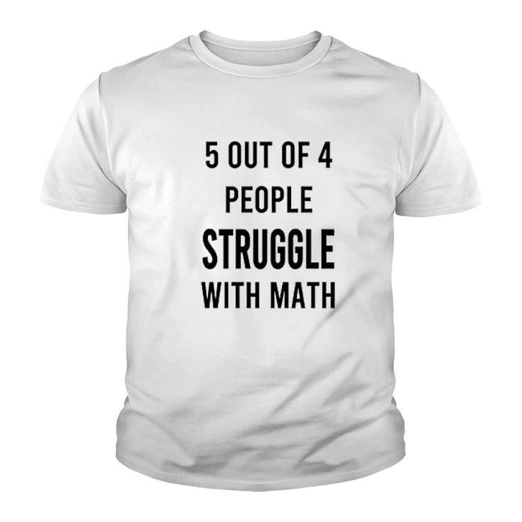 5 Of 4 People Struggle With Math Youth T-shirt