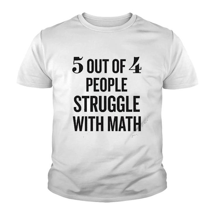 5 Out Of 4 People Struggle With Math Youth T-shirt