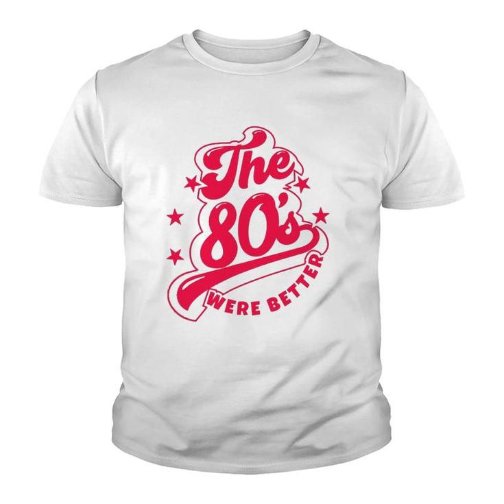 80'S Lover The 80S Were Better Themed Music Party Youth T-shirt