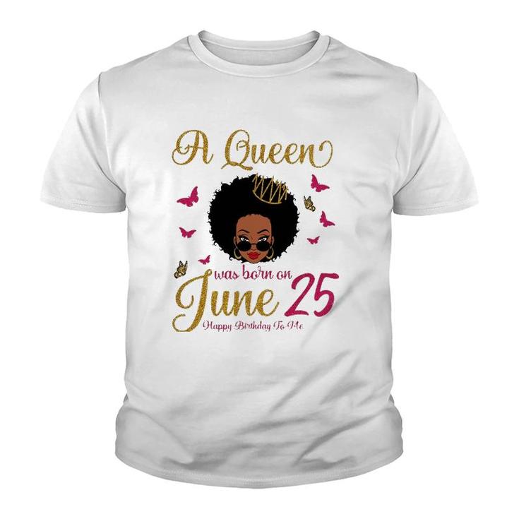 A Queen Was Born On June 25 25Th June Black Queen Birthday Youth T-shirt