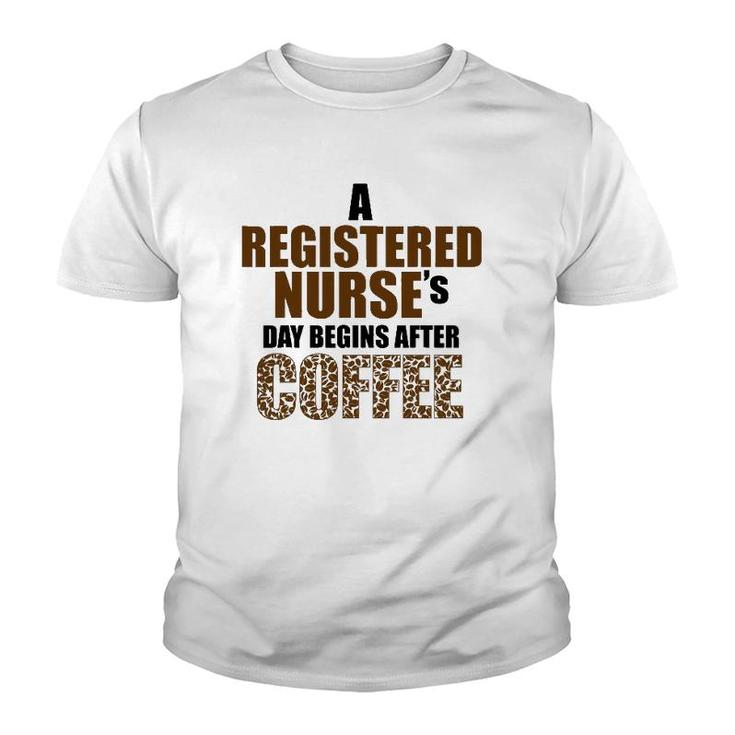 A Registered Nurse's Day Begins After Coffee Youth T-shirt