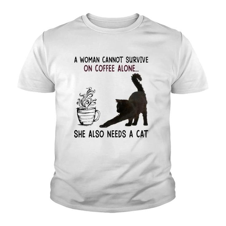 A Woman Cannot Survive On Coffee Alone She Also Need A Cat Youth T-shirt