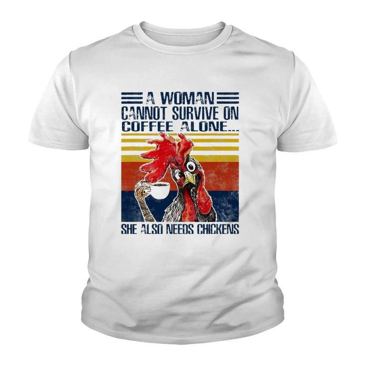 A Woman Cannot Survive On Coffee Alone She Needs Chickens Youth T-shirt