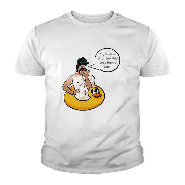 Ah Breaker One Nine This Here's Rubber Duck Youth T-shirt