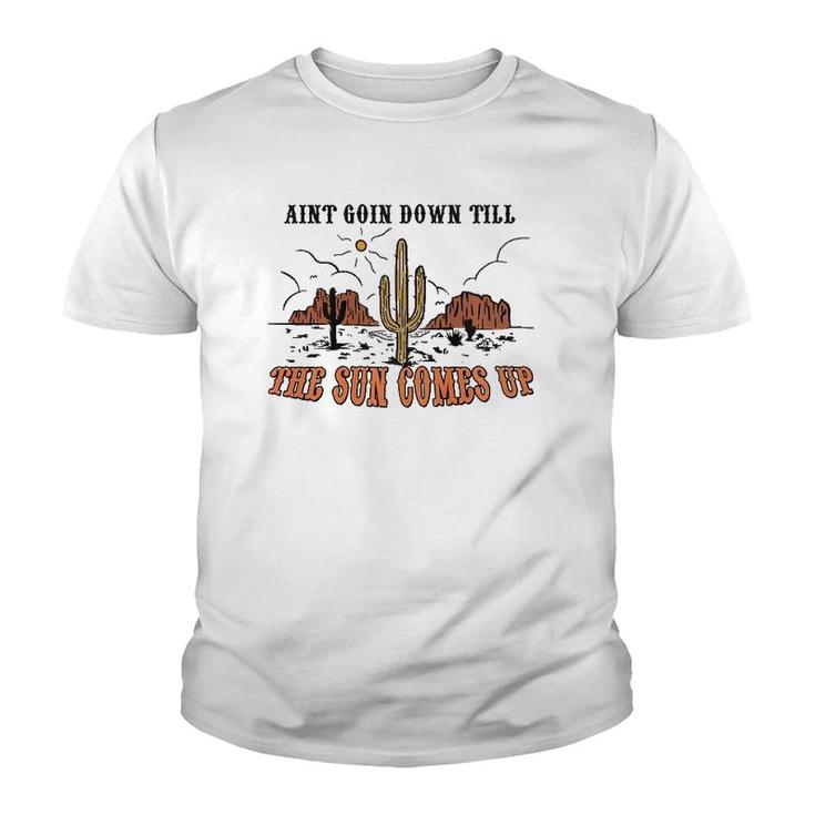 Ain't Goin Down Till The Sun Comes Up Youth T-shirt