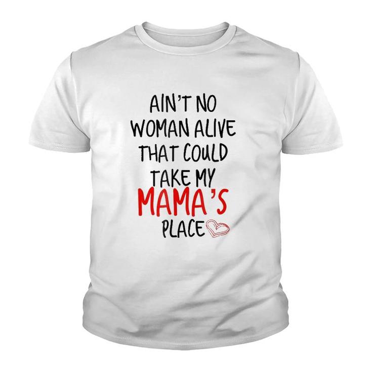 Ain't No Woman Alive That Could Take My Mama's Place Youth T-shirt