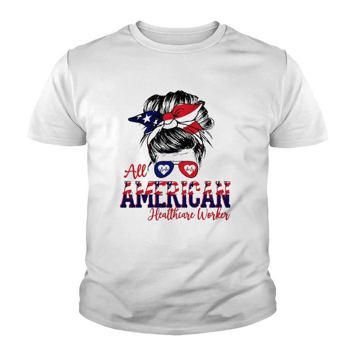All American Healthcare Worker 4Th Of July Messy Bun Flag Nurse Doctor Gift Youth T-shirt