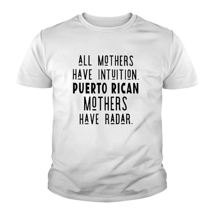 All Mothers Have Intuition Puerto Rican Mothers Have Radar Youth T-shirt