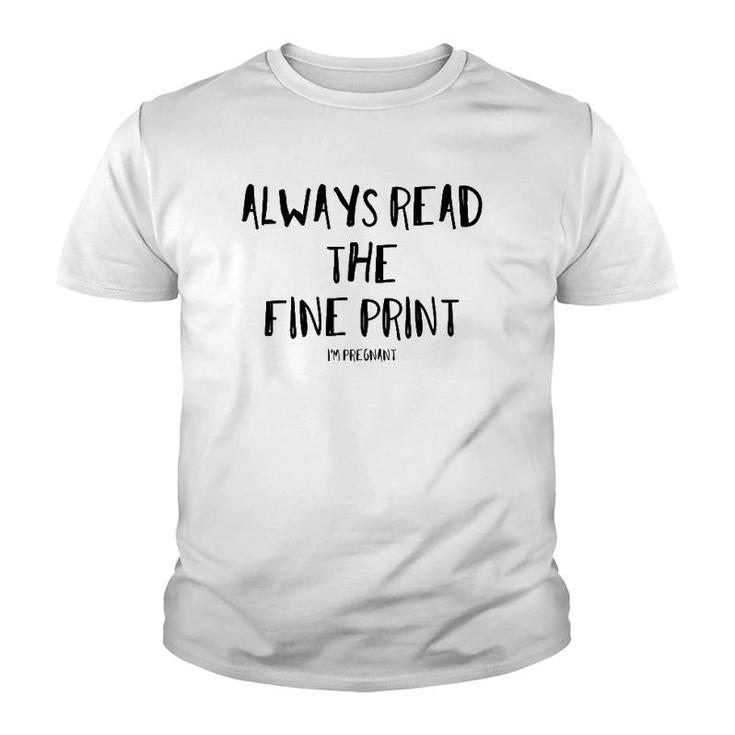 Always Read The Fine Print I'm Pregnant For New Moms Youth T-shirt