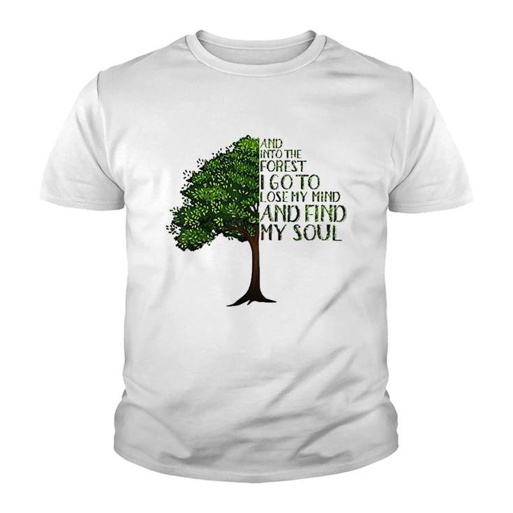 And Into The Forest I Go To Lose My Mind And Find My Soul Youth T-shirt