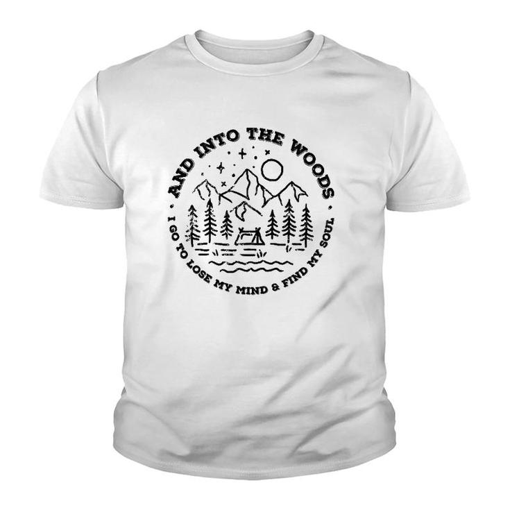 And Into The Woods I Go To Lose My Mind And Find My Soul Youth T-shirt