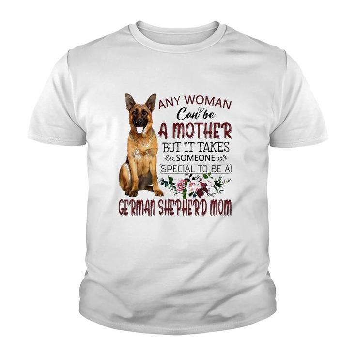 Any Woman Can Be A Mother But It Takes Someone Special To Be A German Shepherd Mom Floral Version Youth T-shirt
