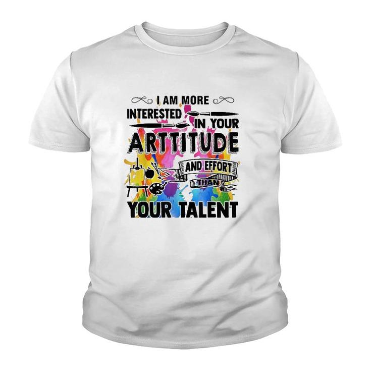 Artitude And Effort Than Talent Gift Idea For Art Teachers Youth T-shirt
