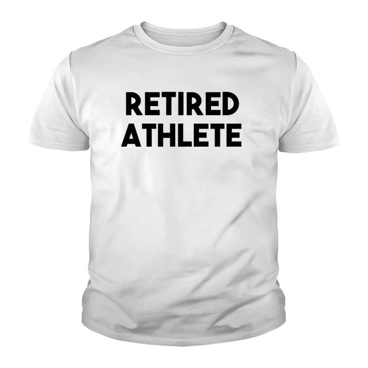 Athlete Retirement Funny - Retired Athlete  Youth T-shirt