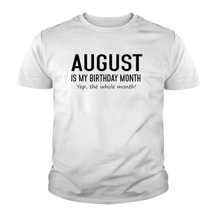 August Is My Birthday Month Yeb The Whole Month Youth T-shirt