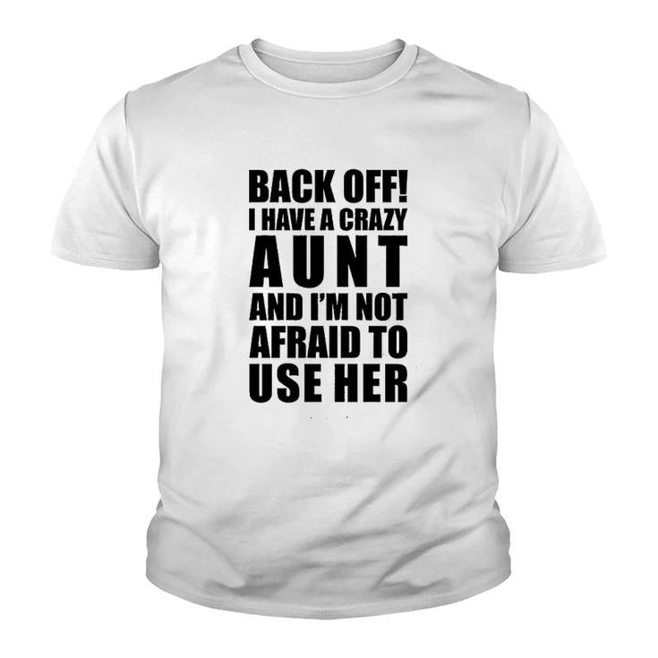Back Off  I Have A Crazy Aunt Youth T-shirt