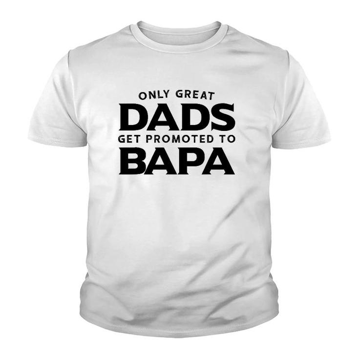 Bapa Gift Only Great Dads Get Promoted To Bapa Youth T-shirt