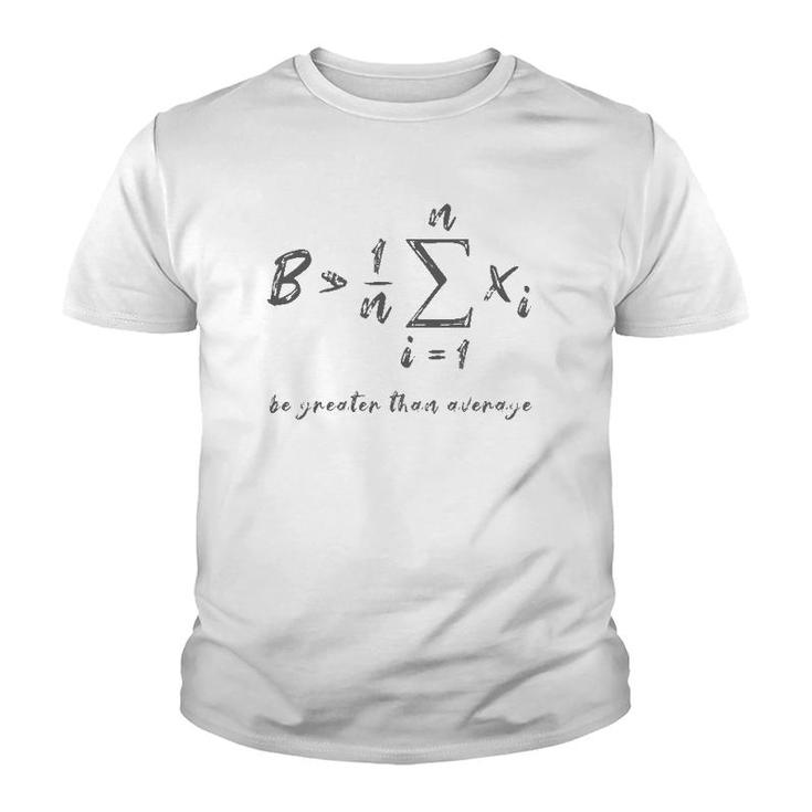 Be Greater Than Average Geek Math Student Teacher Gift Youth T-shirt