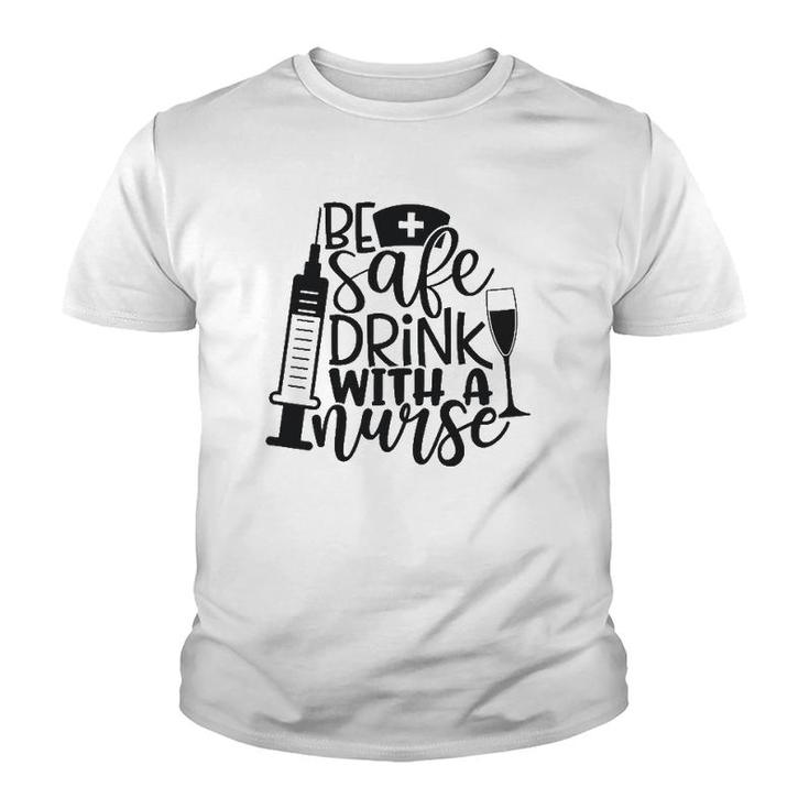 Be Safe Drink With A Nurse Youth T-shirt