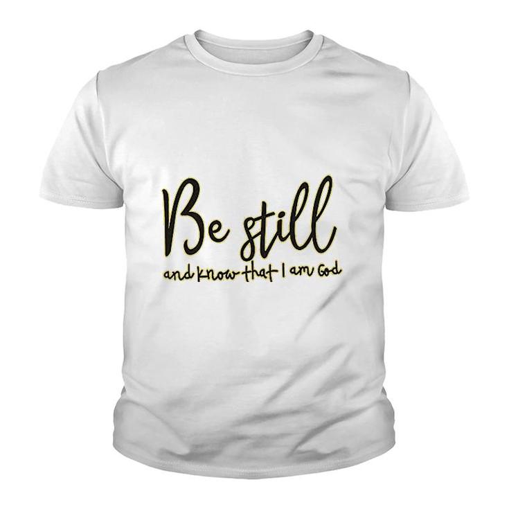 Be Still And Know That I Am God Youth T-shirt