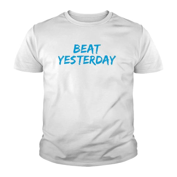 Beat Yesterday - Inspirational Gym Workout Motivating Youth T-shirt