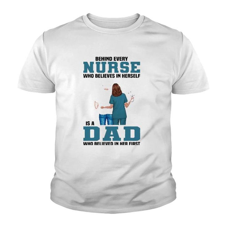 Behind Every Nurse Who Believes In Herself Is A Dad Youth T-shirt