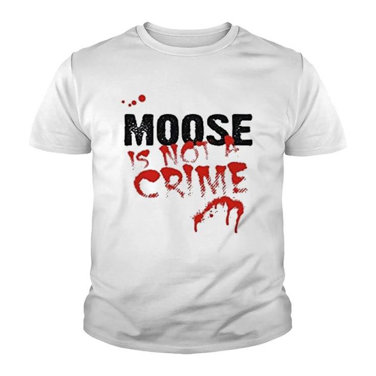 Being A Moose Is Not A Crime Youth T-shirt