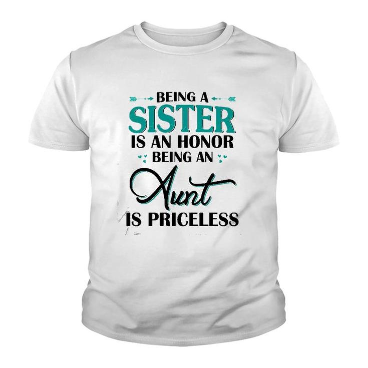 Being A Sister Is An Honor Being An Aunt Is Priceless Youth T-shirt