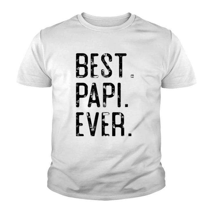 Best Papi Ever Father’S Day Gift For Papi Grandpa Youth T-shirt