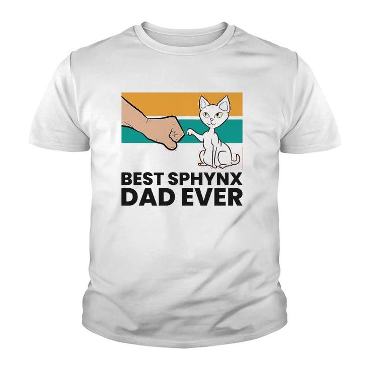Best Sphynx Dad Ever Hairless Cat Love Sphynx Cats  Youth T-shirt