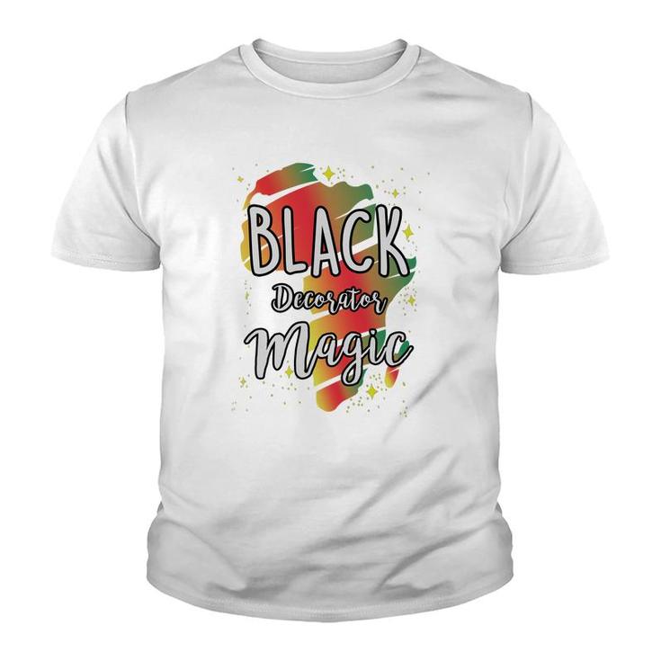 Black History Month Black Decorator Magic Proud African Job Title Youth T-shirt