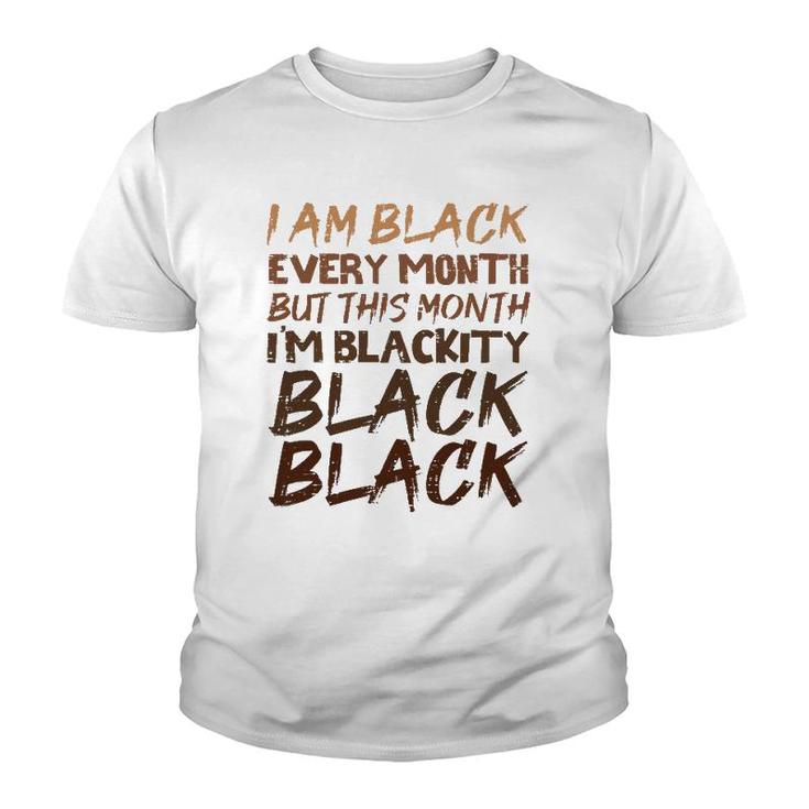 Blackity Black Every Month Black History Proud African  Youth T-shirt