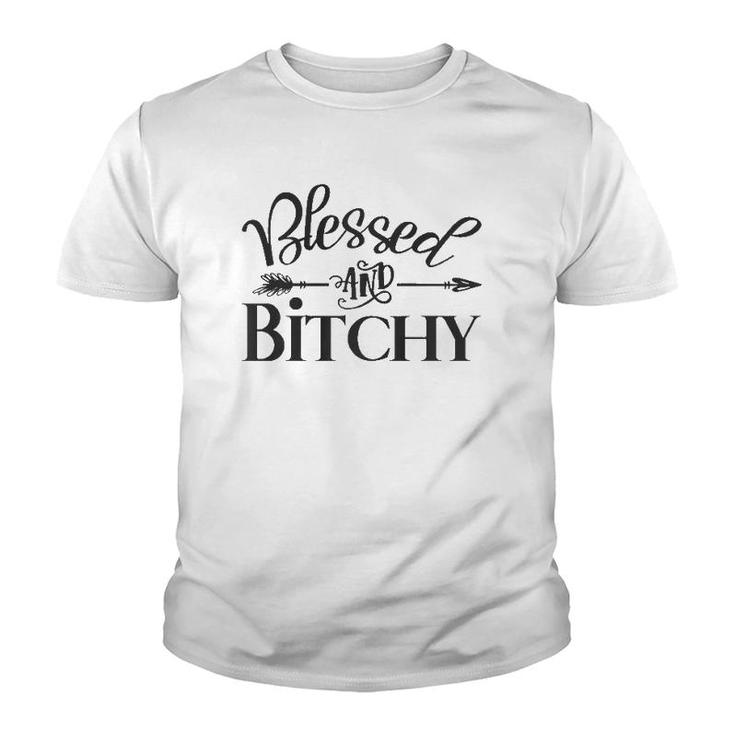 Blessed And Bitchy - Sarcastic Sassy Woman Quote Saying Meme  Youth T-shirt