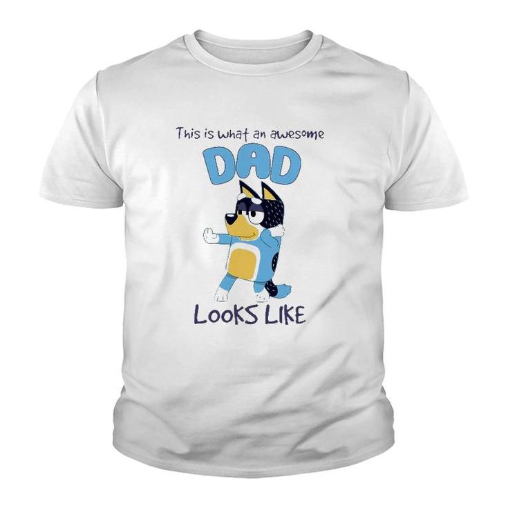 Bluey-Dad What An Awesome Look Like Youth T-shirt