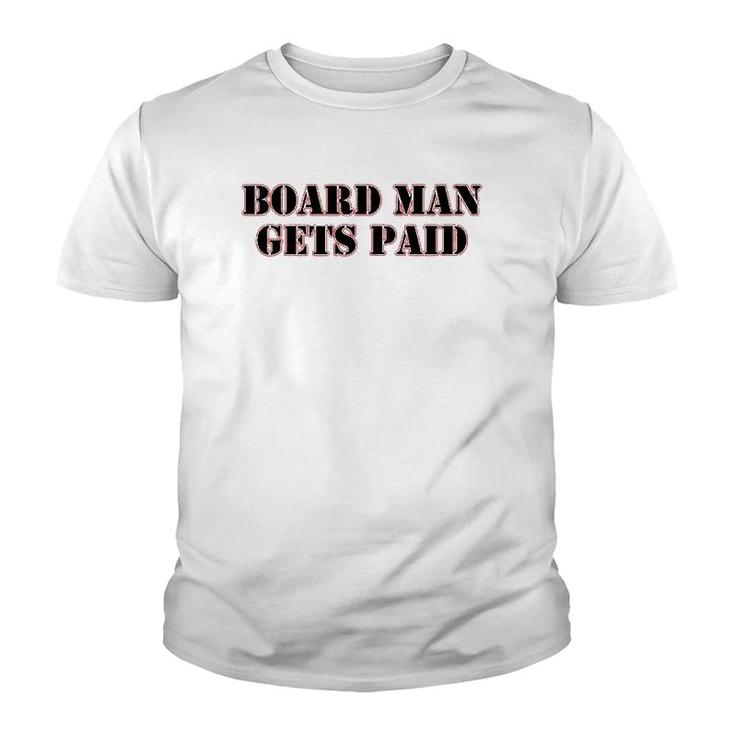 Board Man Gets Paid Sports Motivation Youth T-shirt
