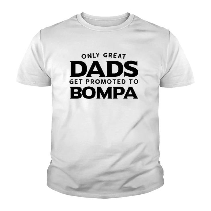 Bompa Gift Only Great Dads Get Promoted To Bompa Youth T-shirt