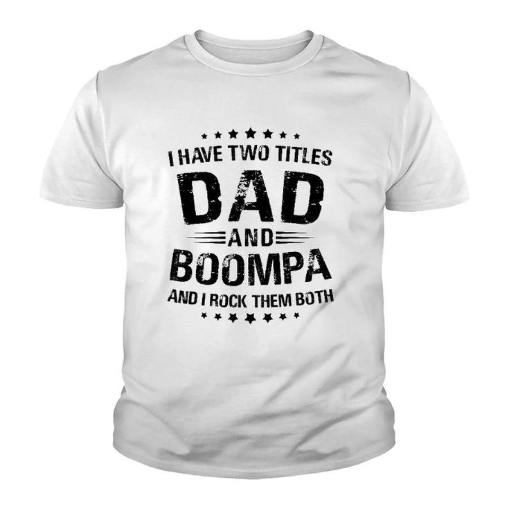 Boompa Gift I Have Two Titles Dad And Boompa Youth T-shirt