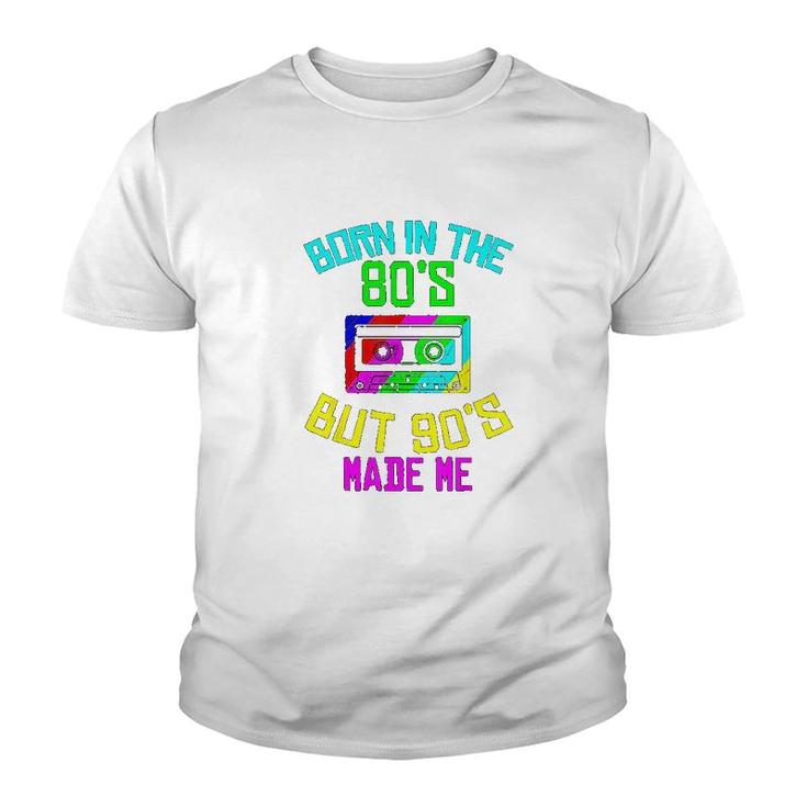 Born In The 80s But 90s Made Me Youth T-shirt