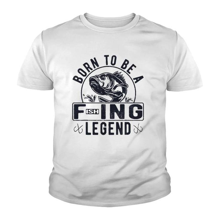 Born To Be A Fishing Legend Funny Sarcastic Fishing Humor Youth T-shirt