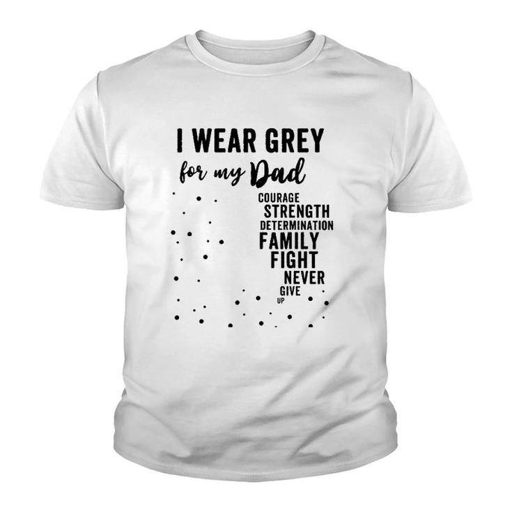 Brain Tumor Awareness Grey Matters I Wear Grey For My Dad Youth T-shirt