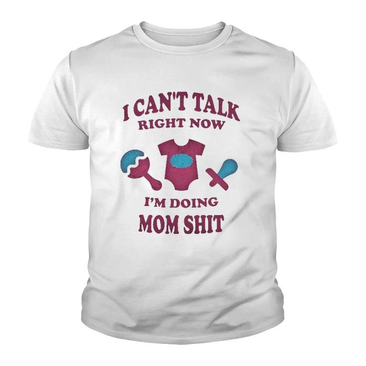 Can Not Talk Right Now I Am Doing Mom Stuff Funny Mother Mom Youth T-shirt