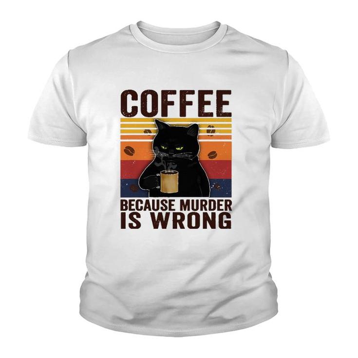 Cat Lover Coffee Because Murder Is Wrong Classic Youth T-shirt