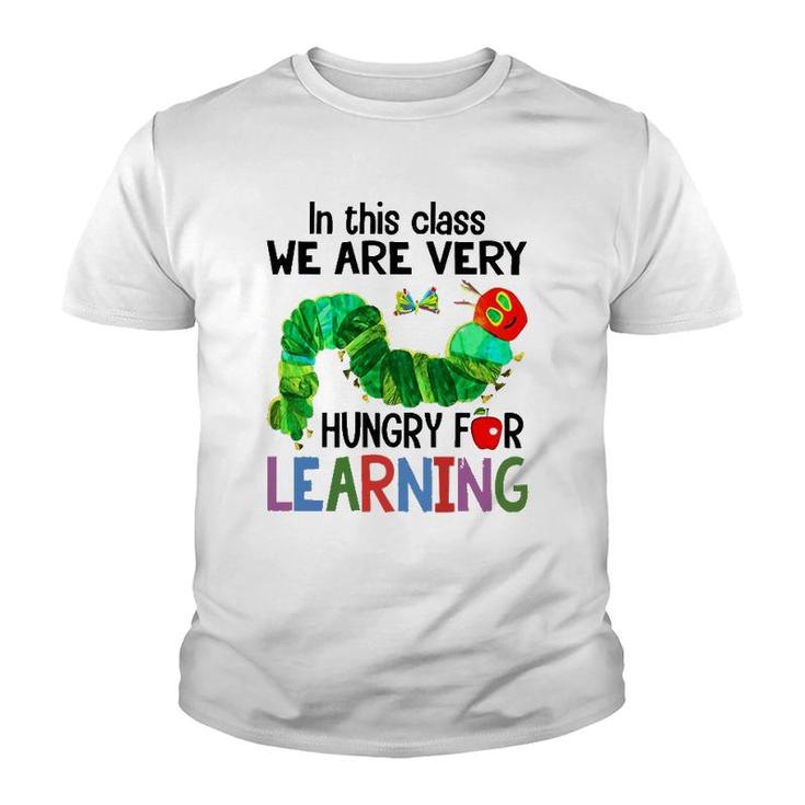 Caterpillar In This Class We Are Very Hungry For Learning Youth T-shirt